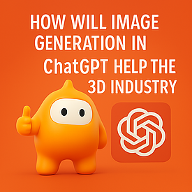 Як може нова генерація зображень у ChatGPT допомогти 3D індустрії?